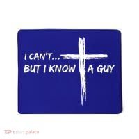 I CanT But I Know A Guy Cross Religious Jesus Christian Mousepad thumb 0