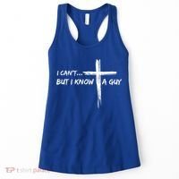 I CanT But I Know A Guy Cross Religious Jesus Christian Women's Tank Top thumb 0