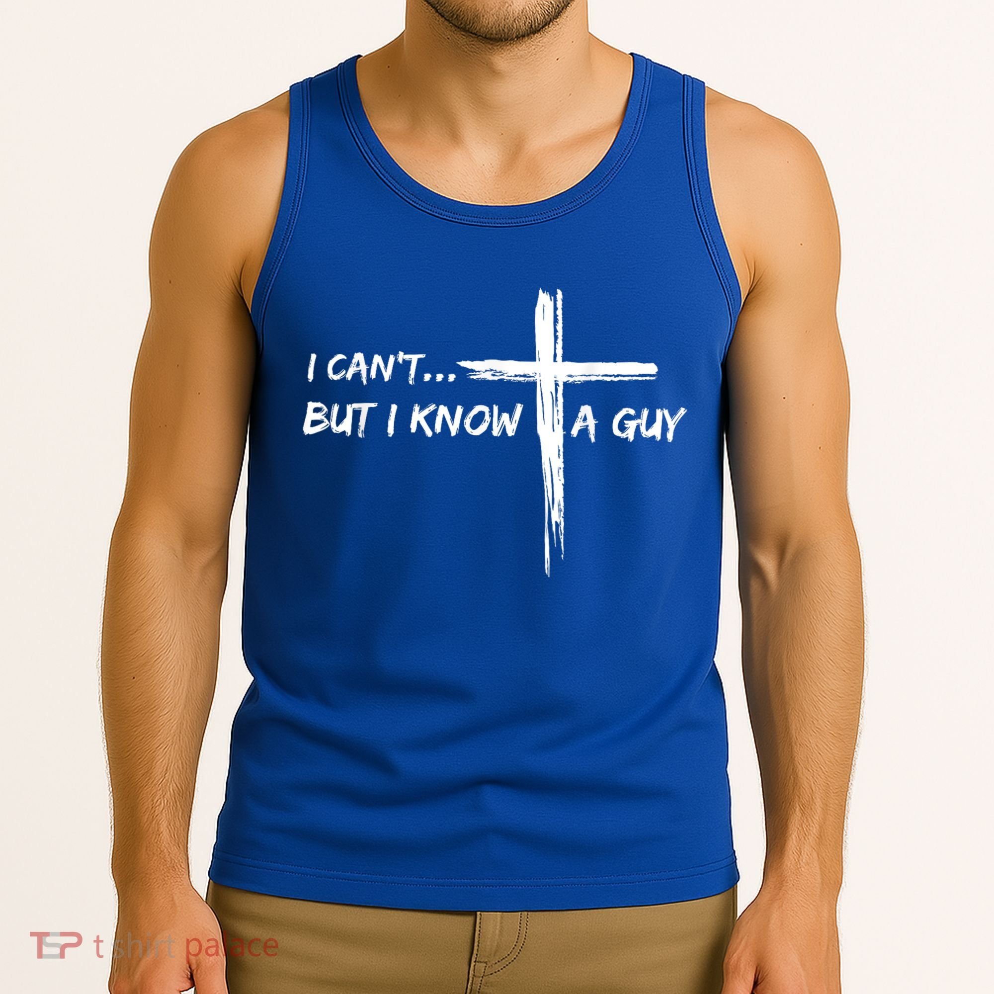 I CanT But I Know A Guy Cross Religious Jesus Christian Tank Top