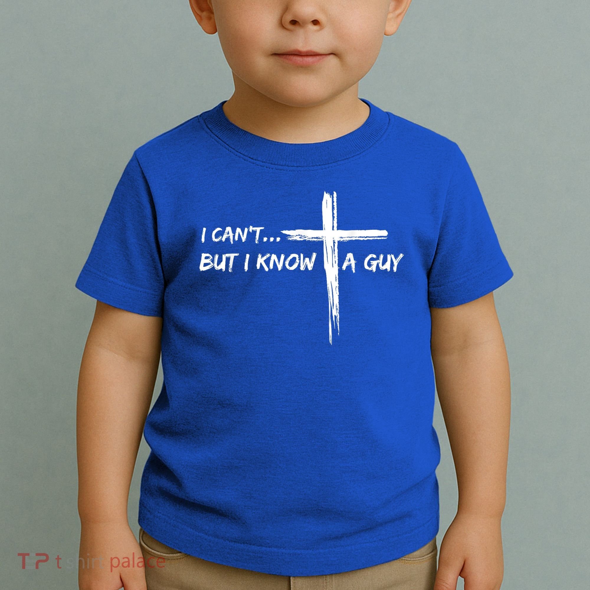 I CanT But I Know A Guy Cross Religious Jesus Christian Toddler T-Shirt