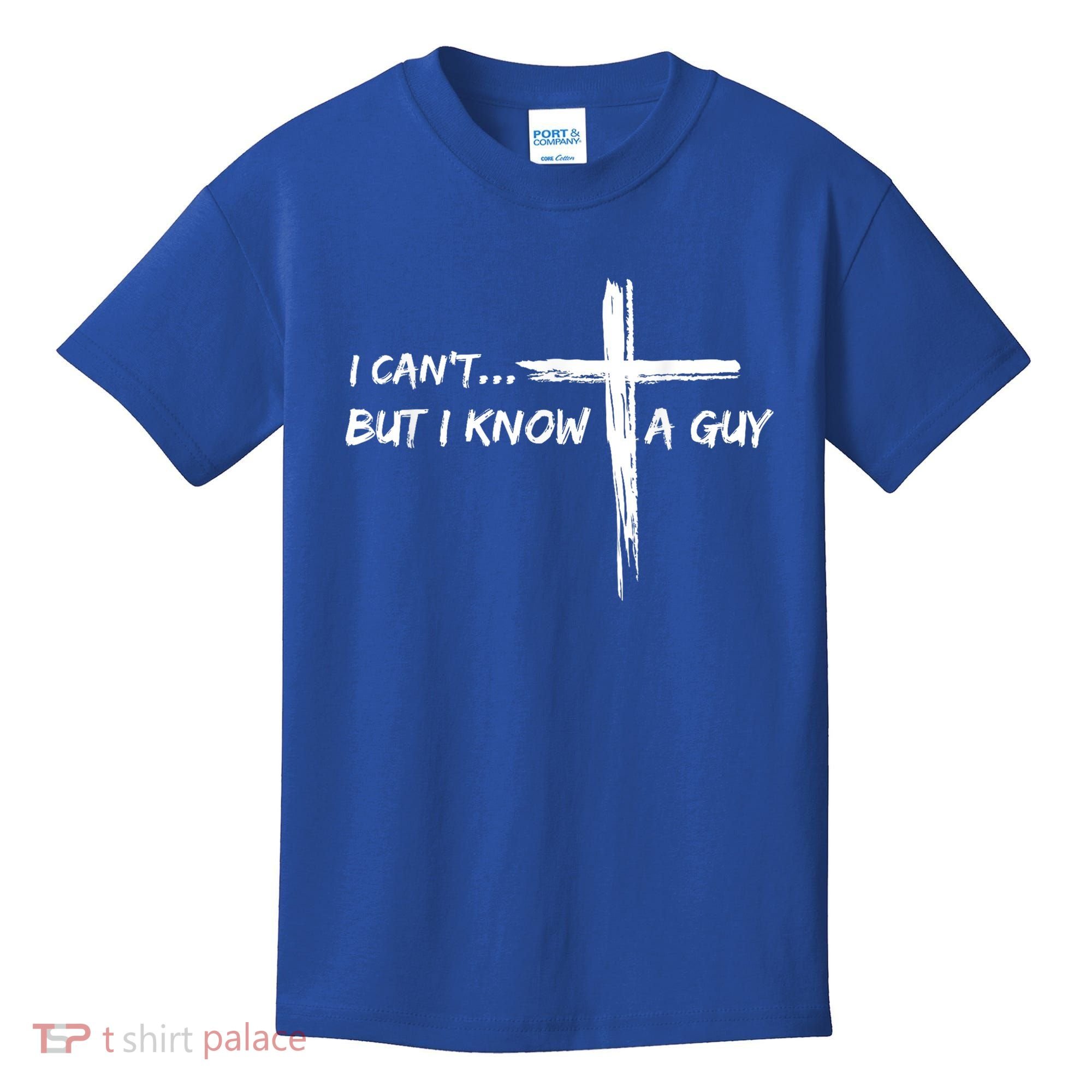 I CanT But I Know A Guy Cross Religious Jesus Christian Kids T-Shirt