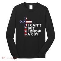 I CanT But I Know A Guy Jesus Christ Usa Christian Long Sleeve Shirt thumb 0