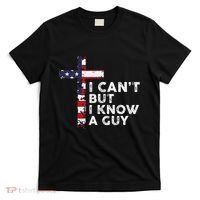 I CanT But I Know A Guy Jesus Christ Usa Christian T-Shirt thumb 0