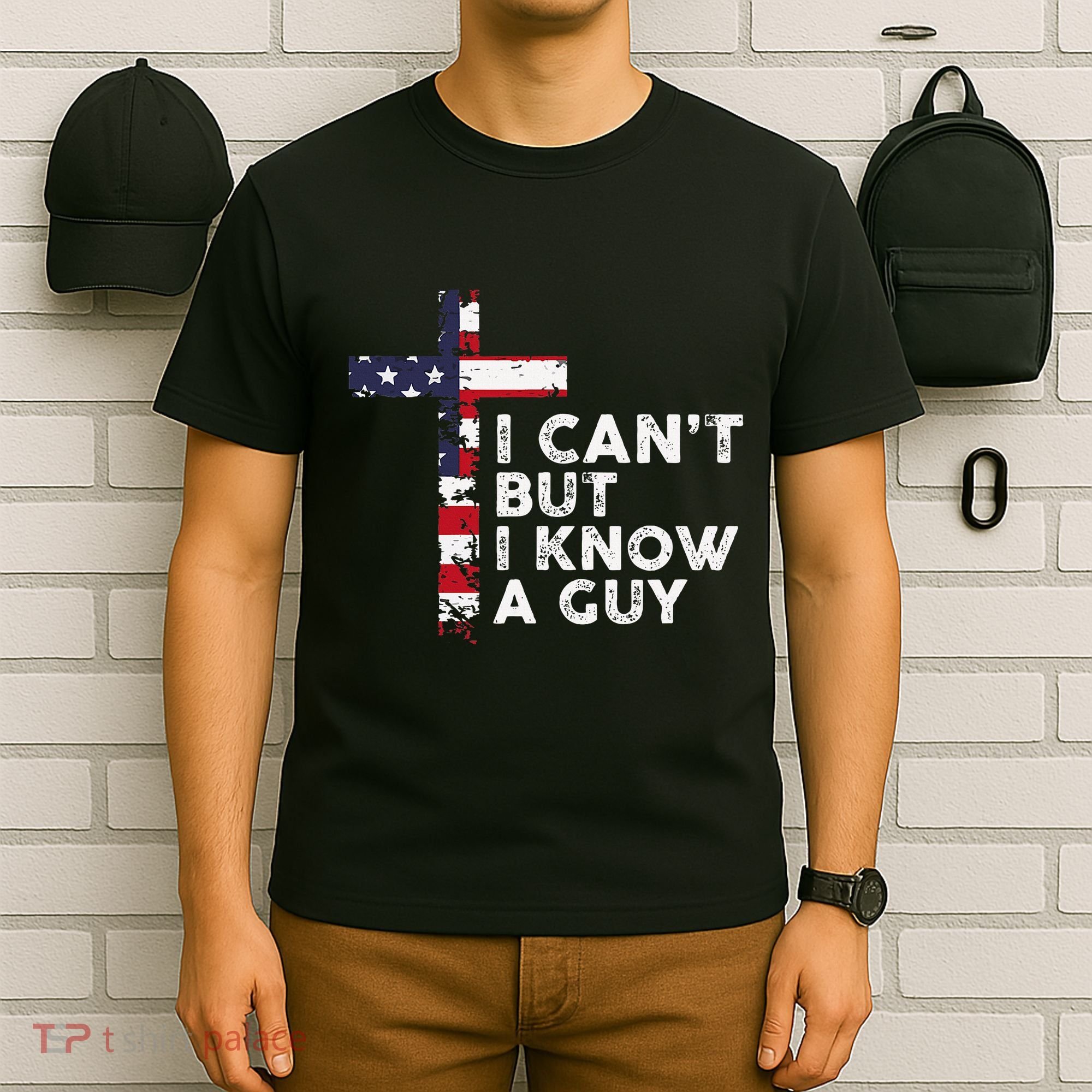 I CanT But I Know A Guy Jesus Christ Usa Christian T-Shirt