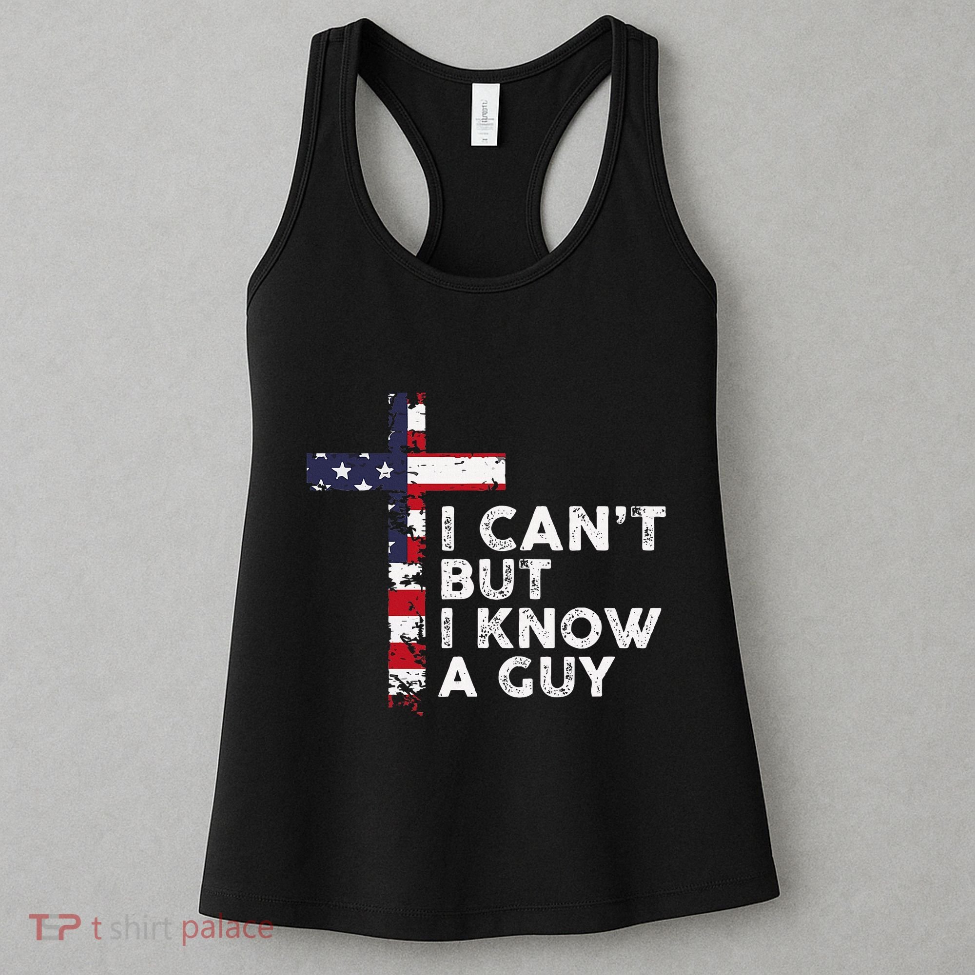 I CanT But I Know A Guy Jesus Christ Usa Christian Women's Tank Top