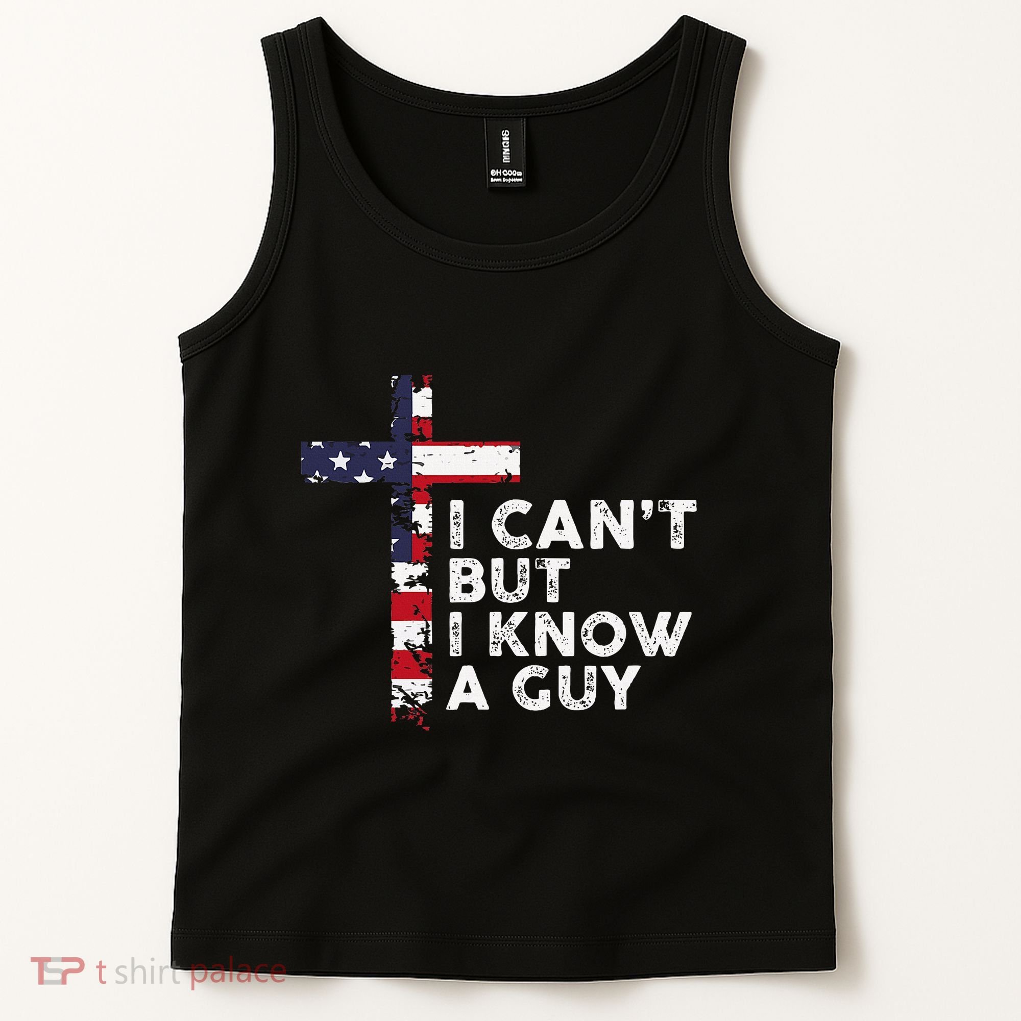 I CanT But I Know A Guy Jesus Christ Usa Christian Tank Top