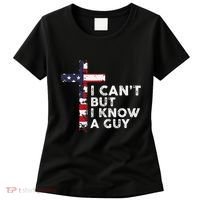 I CanT But I Know A Guy Jesus Christ Usa Christian Women's T-Shirt thumb 0