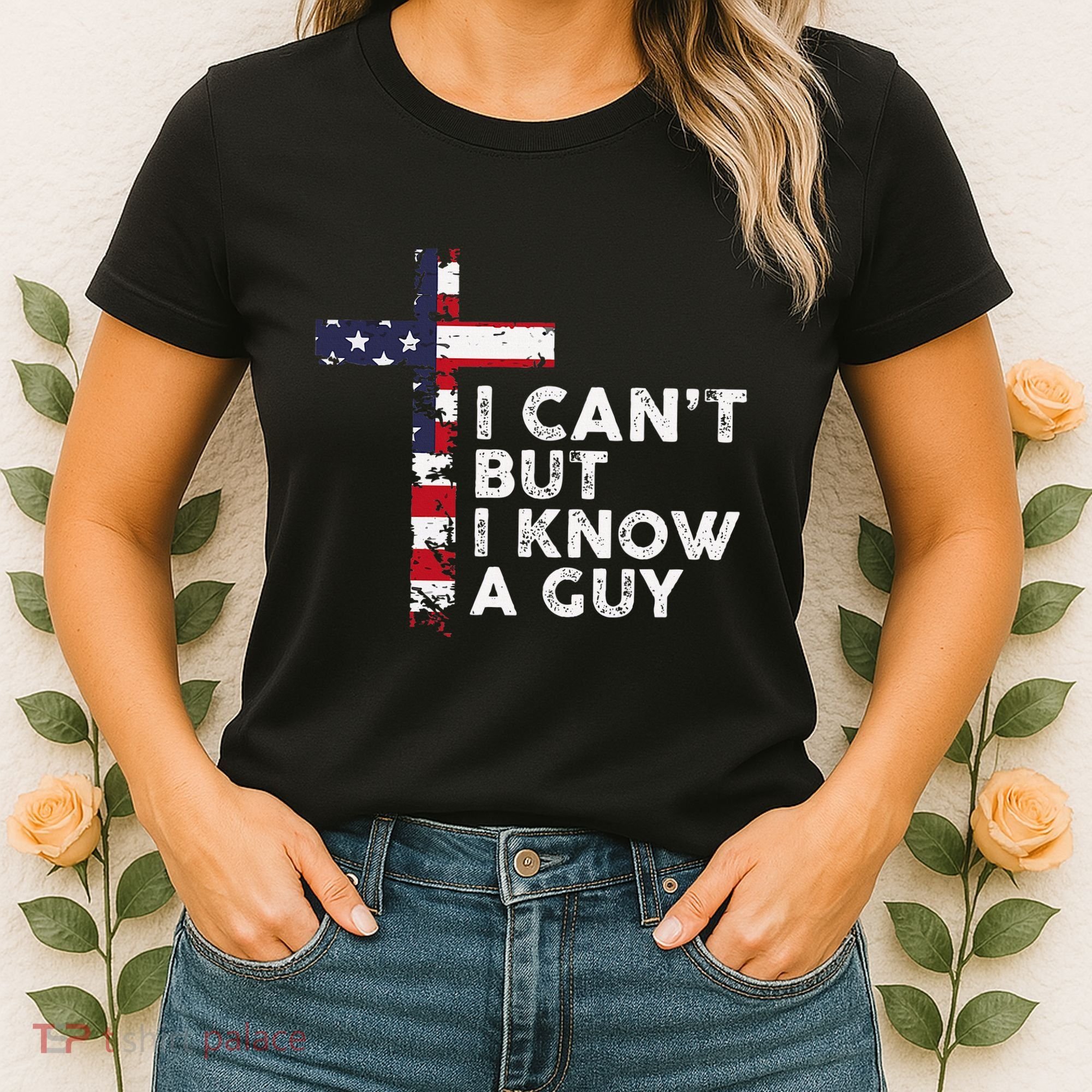 I CanT But I Know A Guy Jesus Christ Usa Christian Women's T-Shirt