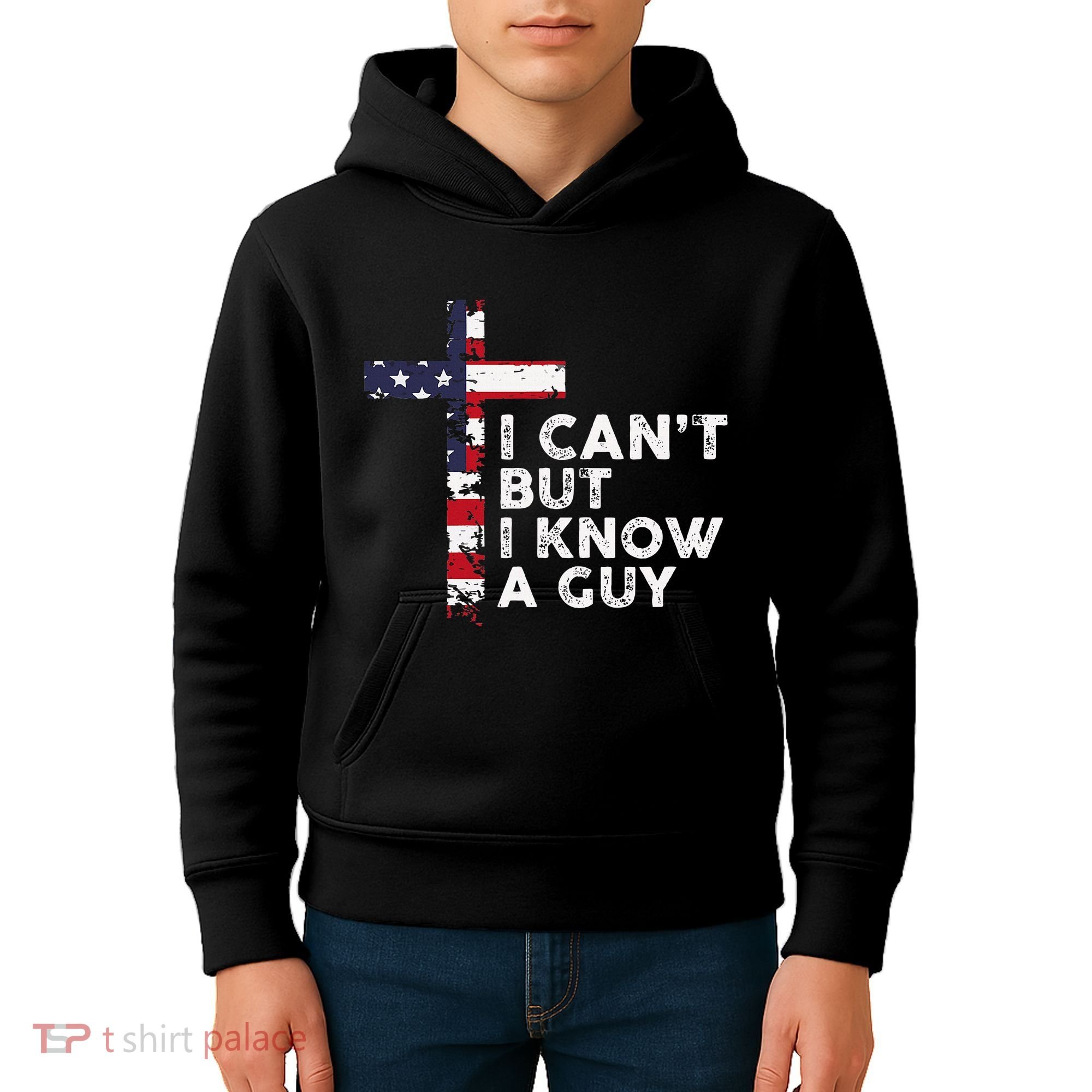 I CanT But I Know A Guy Jesus Christ Usa Christian Kids Hoodie