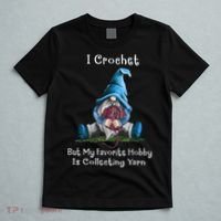 I Crochet But My Favorite Hobby Is Collecting Yarn Gnome T-Shirt thumb 5