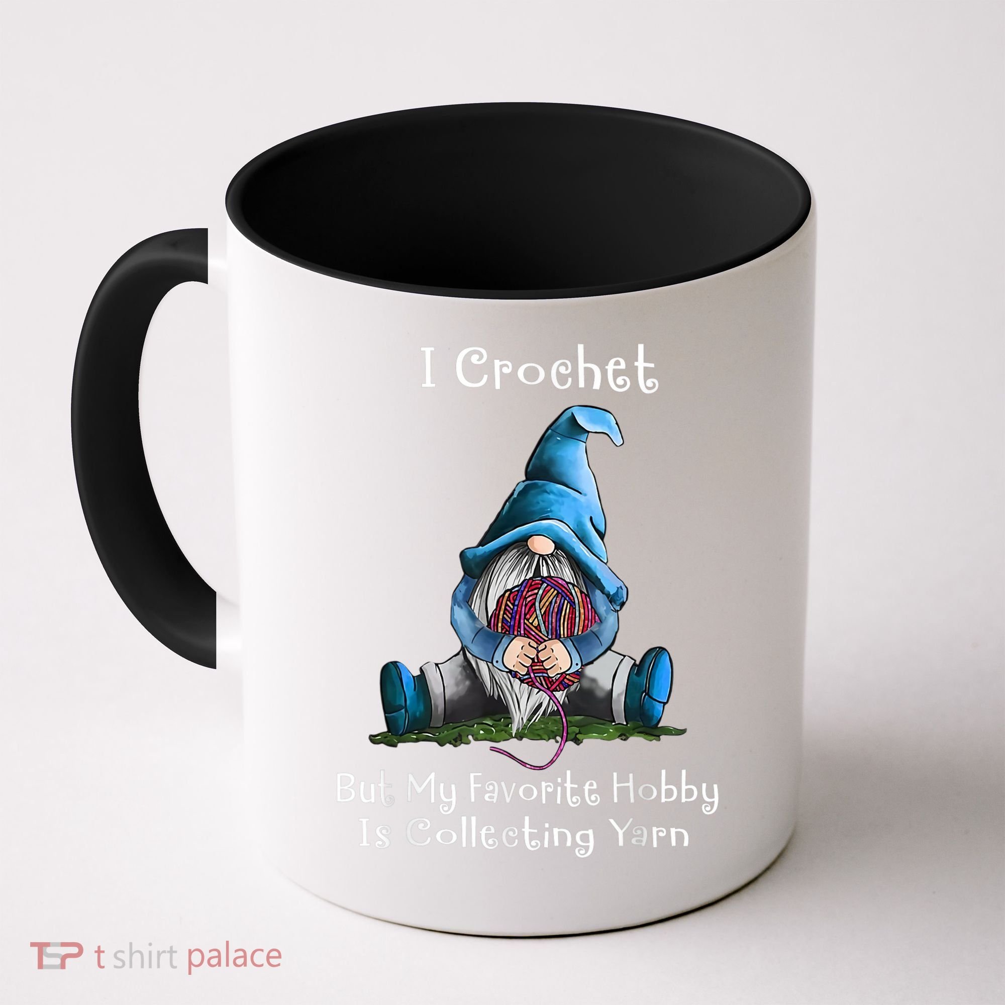 I Crochet But My Favorite Hobby Is Collecting Yarn Gnome Coffee Mug