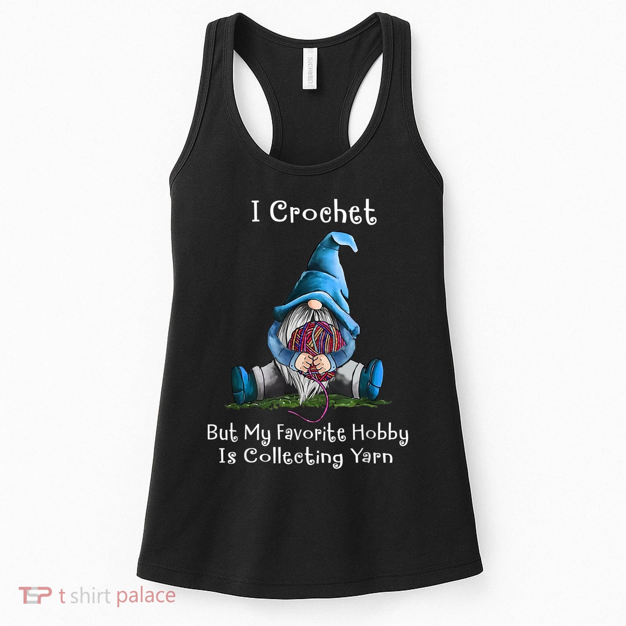 I Crochet But My Favorite Hobby Is Collecting Yarn Gnome Women's Tank Top