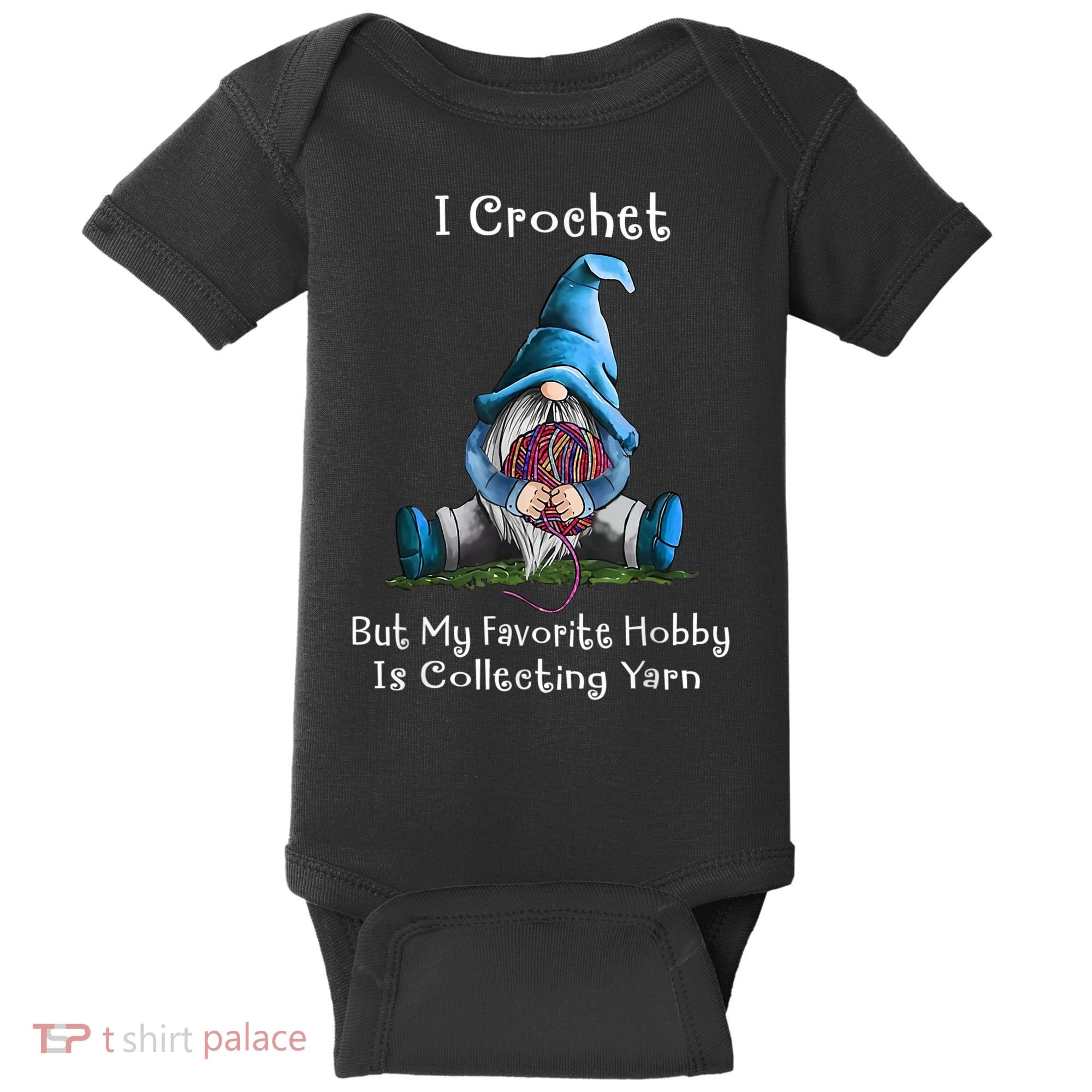 I Crochet But My Favorite Hobby Is Collecting Yarn Gnome Baby Bodysuit