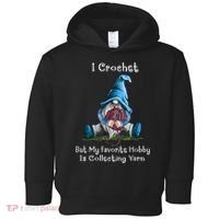 I Crochet But My Favorite Hobby Is Collecting Yarn Gnome Toddler Hoodie thumb 0
