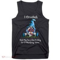 I Crochet But My Favorite Hobby Is Collecting Yarn Gnome Tank Top thumb 0