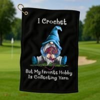 I Crochet But My Favorite Hobby Is Collecting Yarn Gnome Golf Towel thumb 1