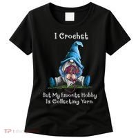 I Crochet But My Favorite Hobby Is Collecting Yarn Gnome Women's T-Shirt thumb 0
