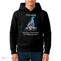 I Crochet But My Favorite Hobby Is Collecting Yarn Gnome Kids Hoodie thumb 4