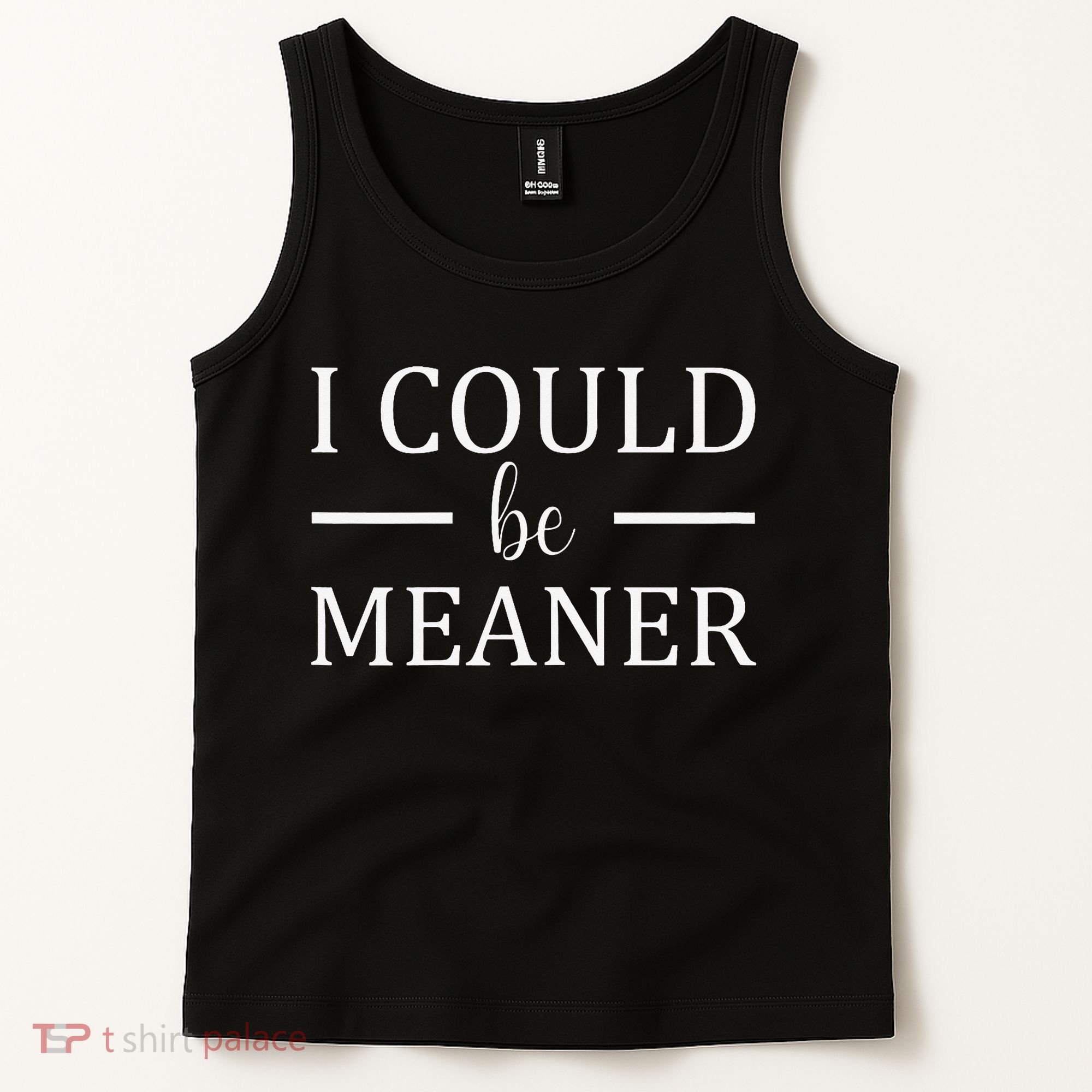 I Could Be Meaner Women Gift Tank Top