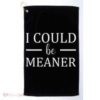 I Could Be Meaner Women Gift Golf Towel thumb 0