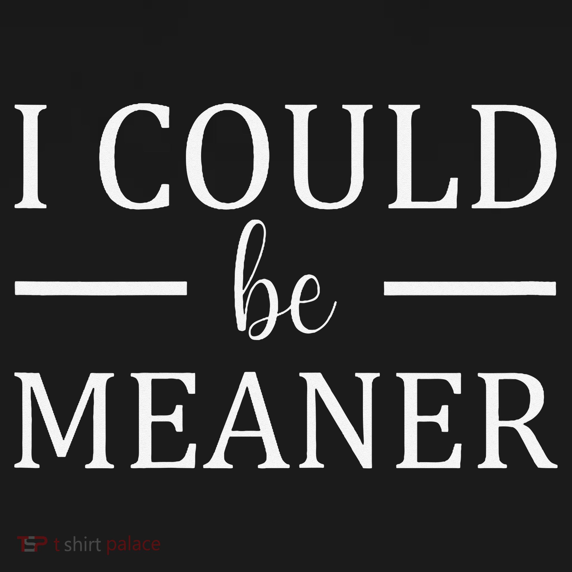 I Could Be Meaner Women Gift Visor