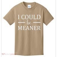 I Could Be Meaner Women Gift Kids T-Shirt thumb 0