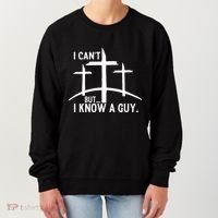 I CanT But I Know A Guy Christian Women's Sweatshirt thumb 0