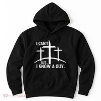 I CanT But I Know A Guy Christian Hoodie thumb 0