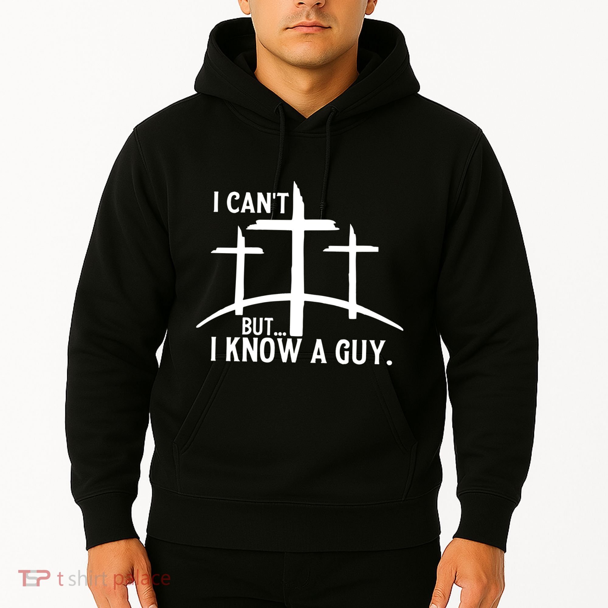 I CanT But I Know A Guy Christian Hoodie