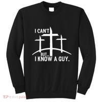 I CanT But I Know A Guy Christian Sweatshirt thumb 0