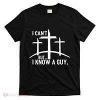 I CanT But I Know A Guy Christian T-Shirt thumb 0