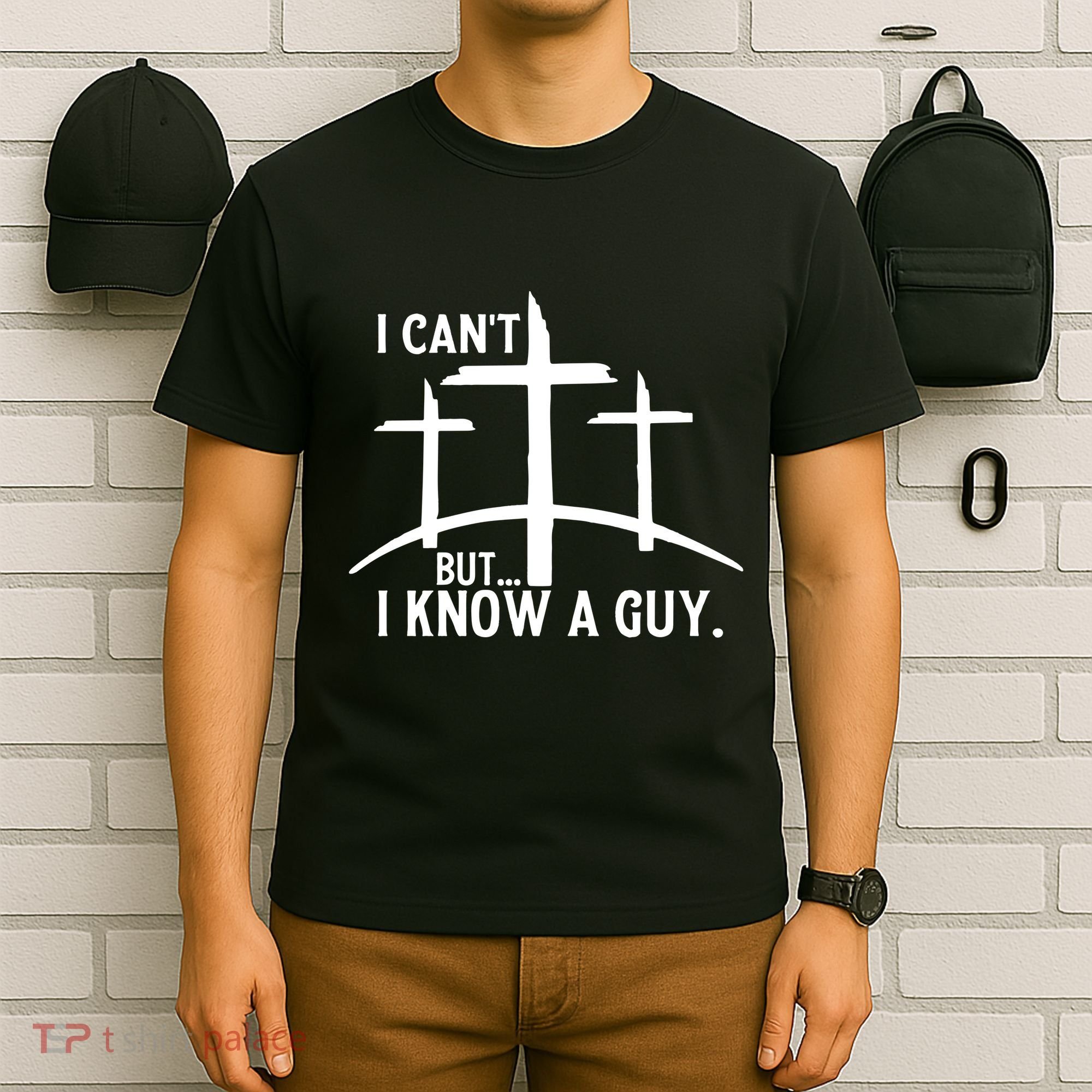 I CanT But I Know A Guy Christian T-Shirt
