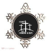 I CanT But I Know A Guy Christian Ornament thumb 0