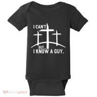 I CanT But I Know A Guy Christian Baby Bodysuit thumb 0