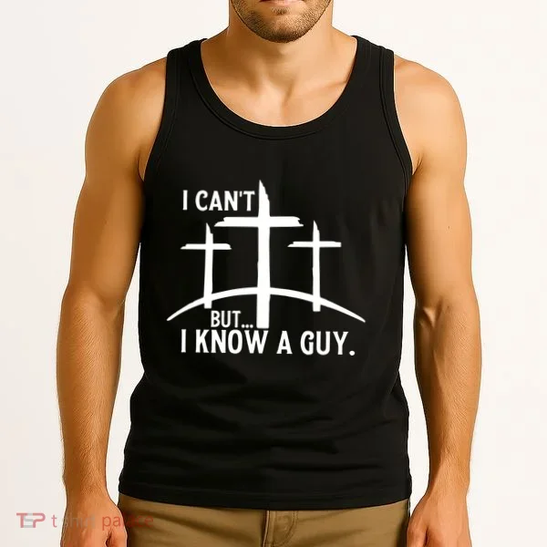 I CanT But I Know A Guy Christian Tank Top