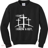 I CanT But I Know A Guy Christian Kids Sweatshirt thumb 0