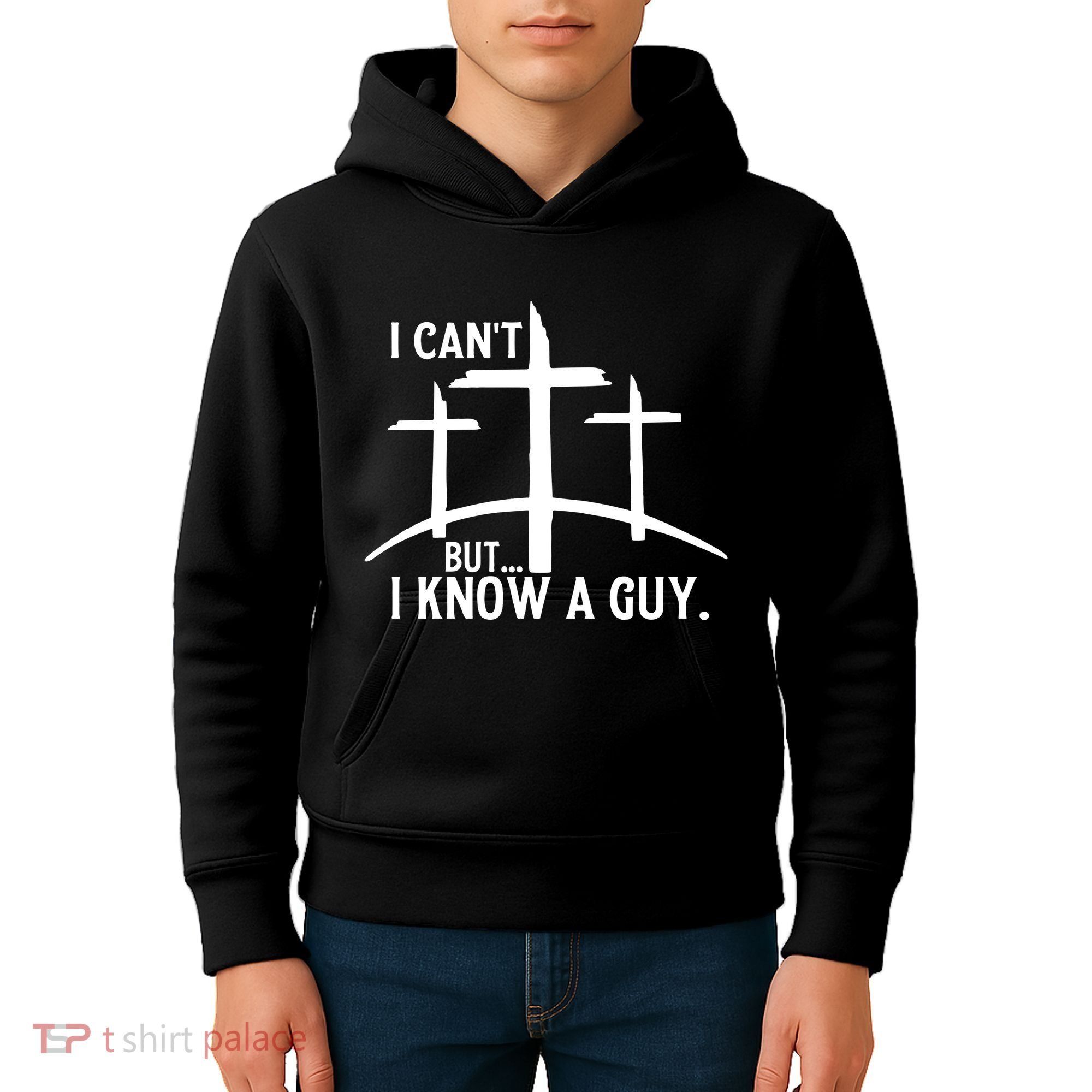 I CanT But I Know A Guy Christian Kids Hoodie