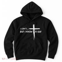 I CanT But I Know A Guy Cross Religious Jesus Christian Hoodie thumb 0