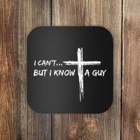 I CanT But I Know A Guy Cross Religious Jesus Christian Coaster thumb 0
