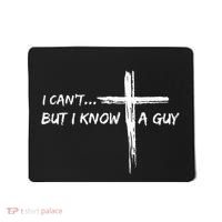 I CanT But I Know A Guy Cross Religious Jesus Christian Mousepad thumb 0
