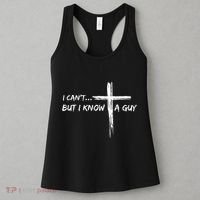 I CanT But I Know A Guy Cross Religious Jesus Christian Women's Tank Top thumb 3
