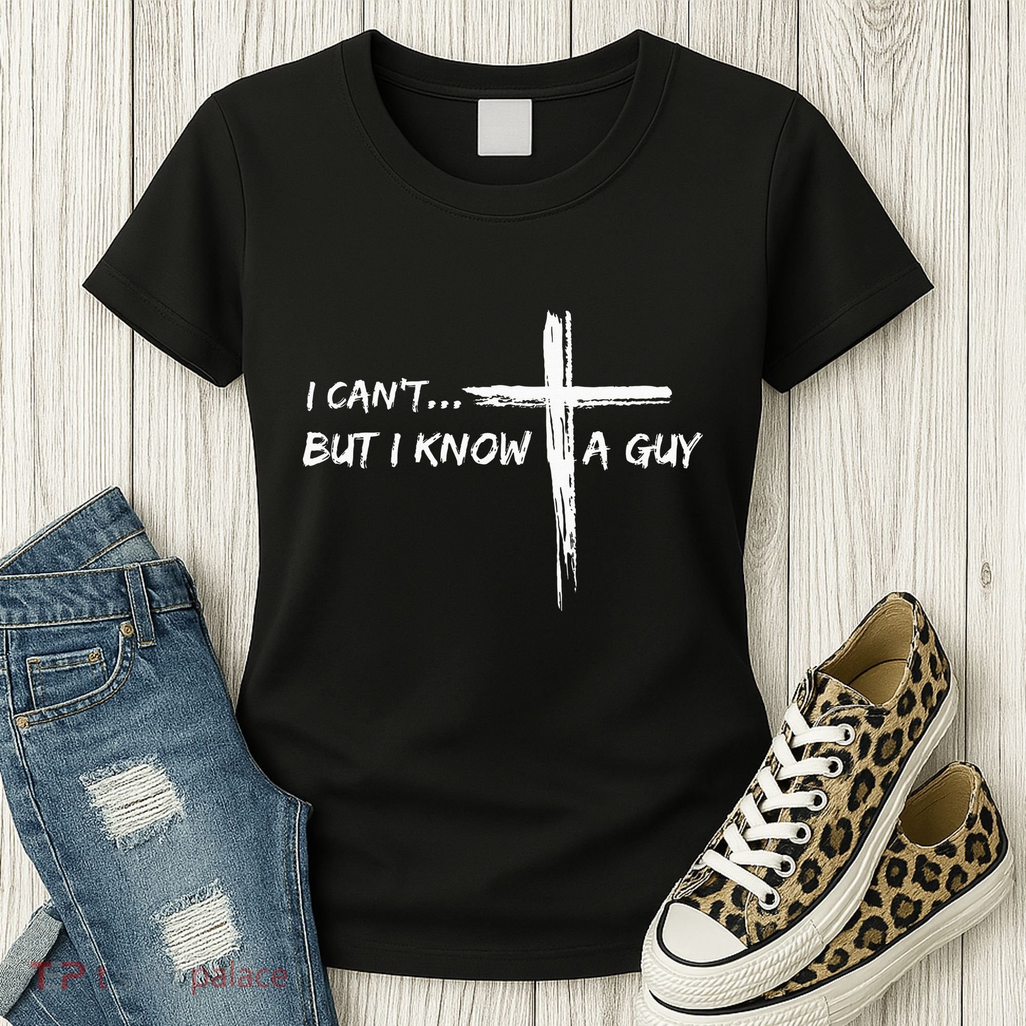 I CanT But I Know A Guy Cross Religious Jesus Christian Women's T-Shirt