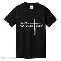 I CanT But I Know A Guy Cross Religious Jesus Christian Kids T-Shirt thumb 0