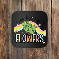 I Can Buy Myself Flowers Weed Funny Cannabis Coaster thumb 0