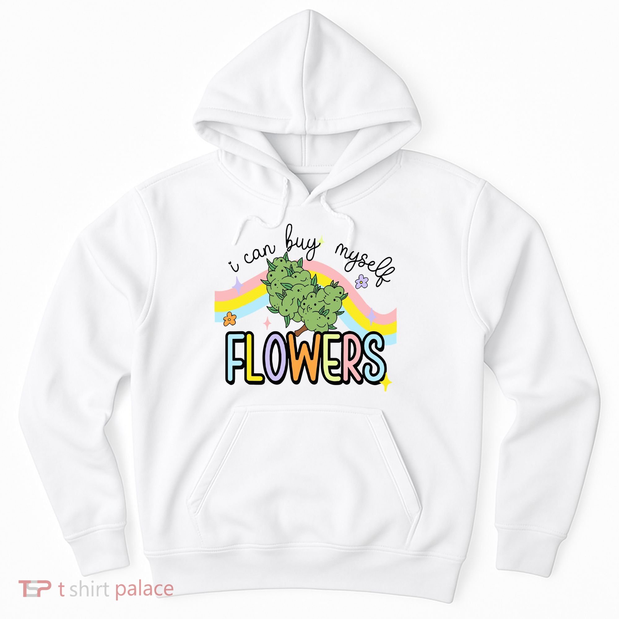 I Can Buy Myself Flowers Weed Funny Cannabis Hoodie