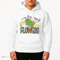 I Can Buy Myself Flowers Weed Funny Cannabis Hoodie thumb 2