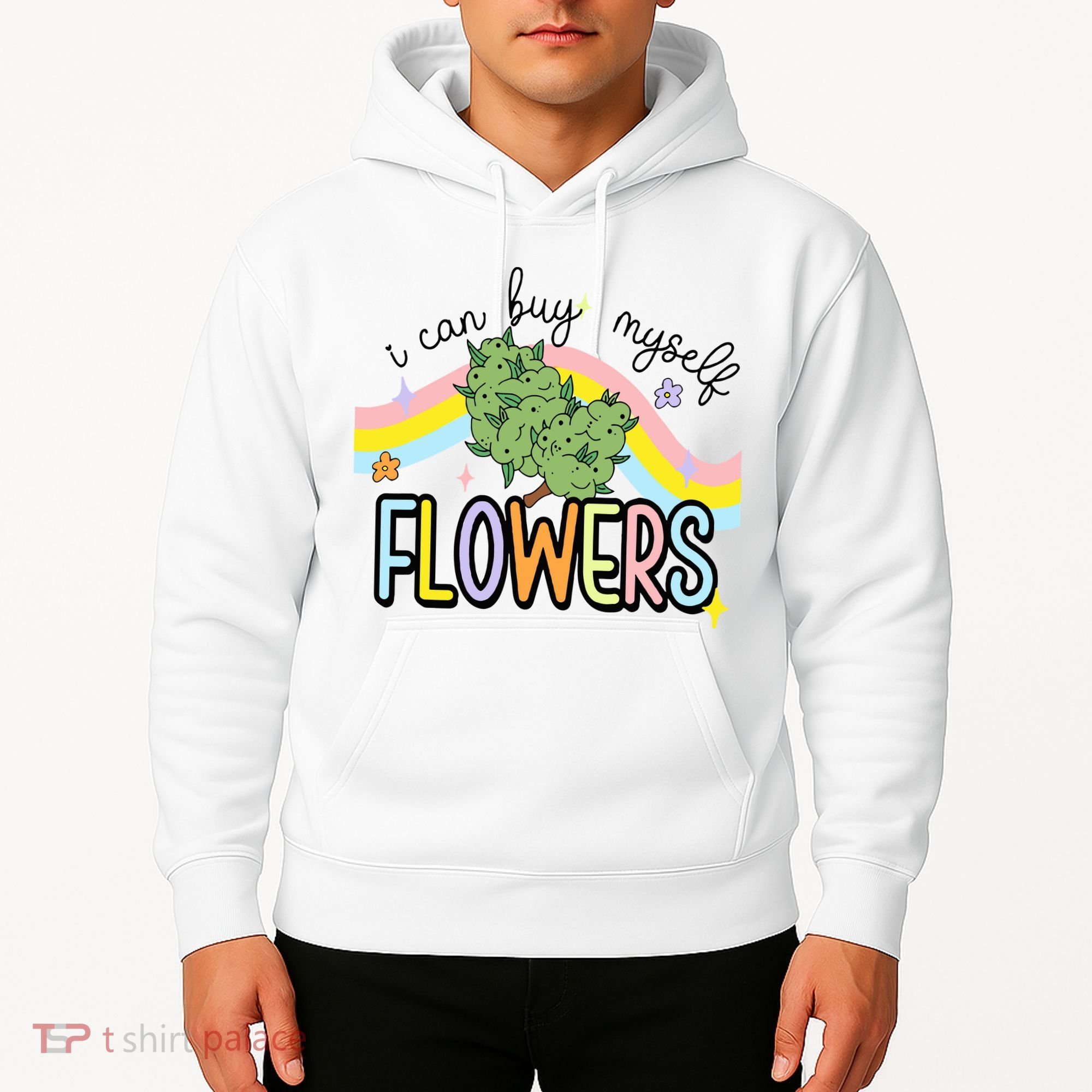 I Can Buy Myself Flowers Weed Funny Cannabis Hoodie
