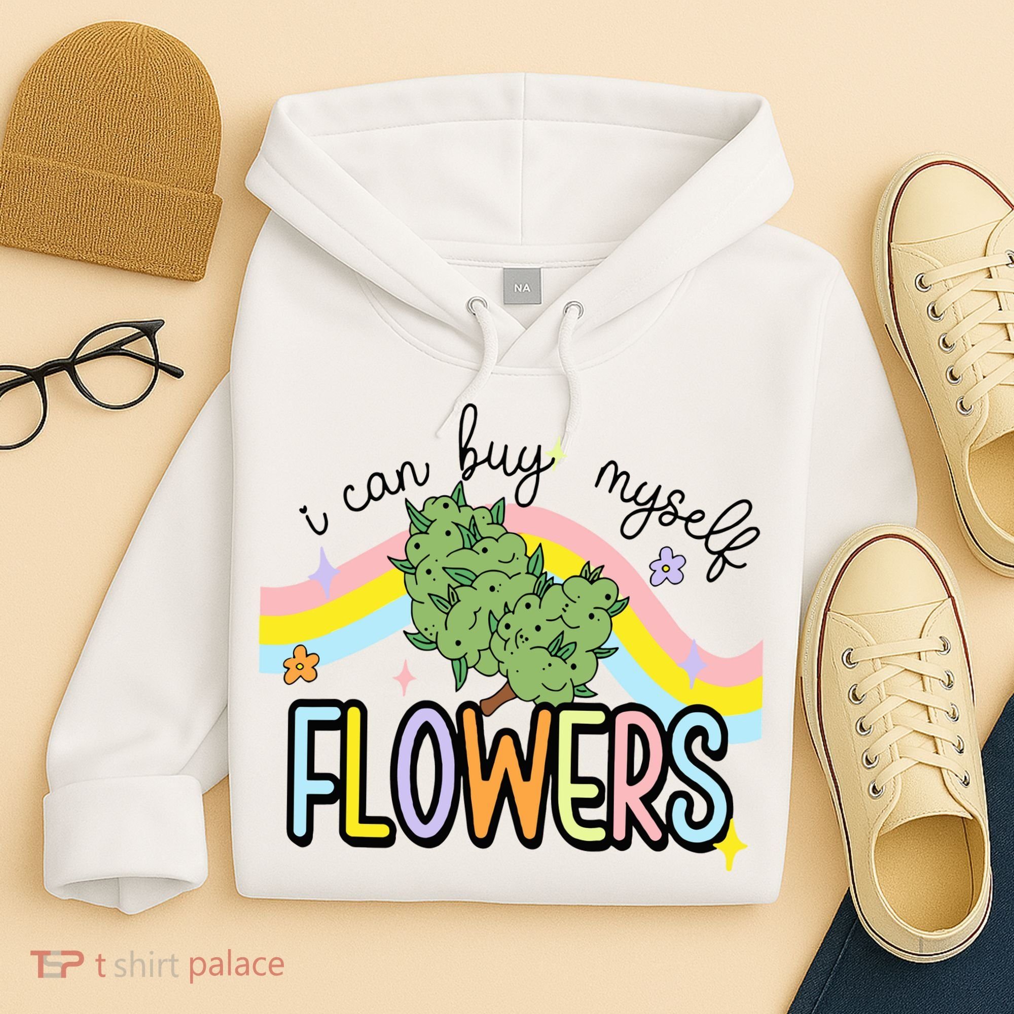 I Can Buy Myself Flowers Weed Funny Cannabis Hoodie