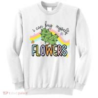 I Can Buy Myself Flowers Weed Funny Cannabis Sweatshirt thumb 0