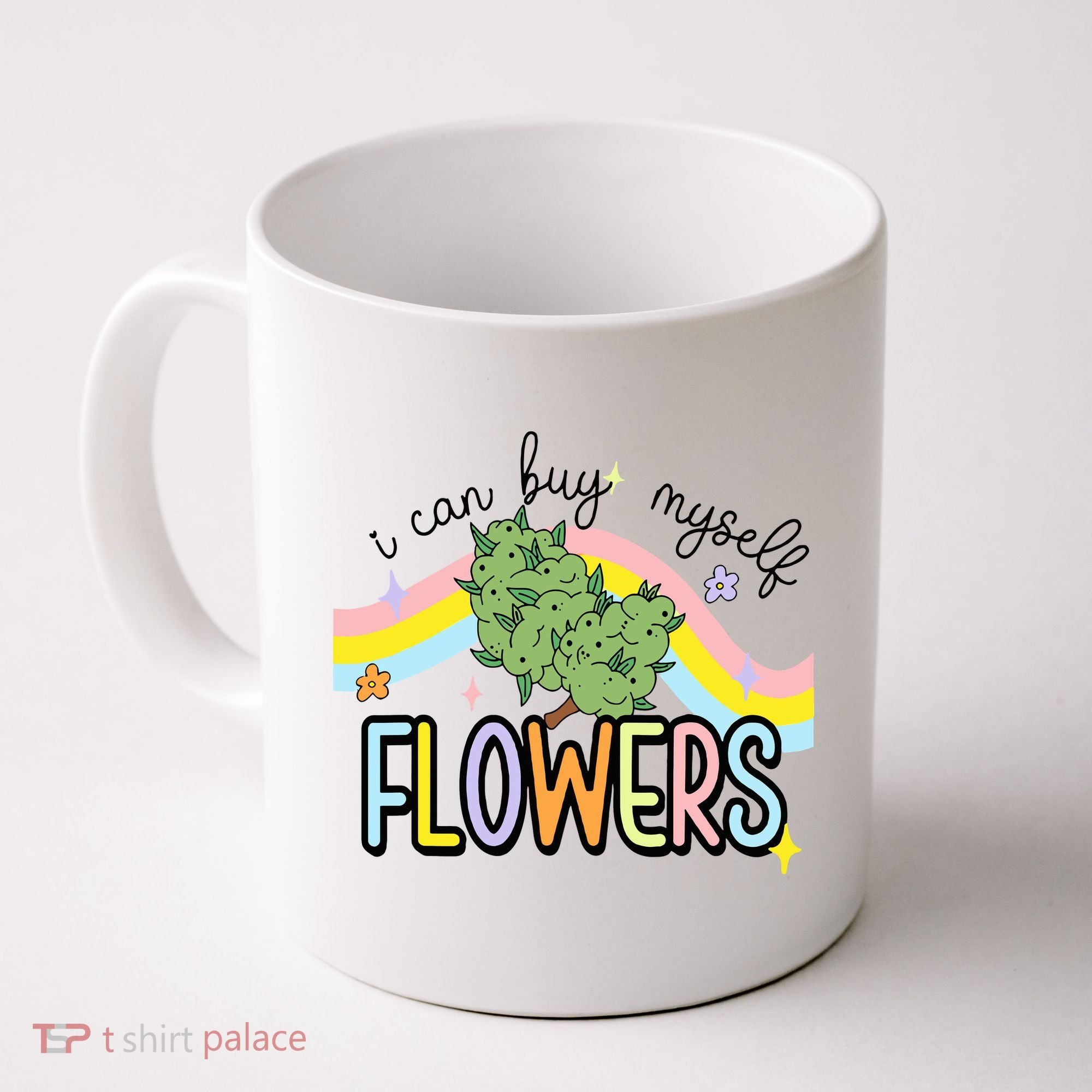 I Can Buy Myself Flowers Weed Funny Cannabis Coffee Mug